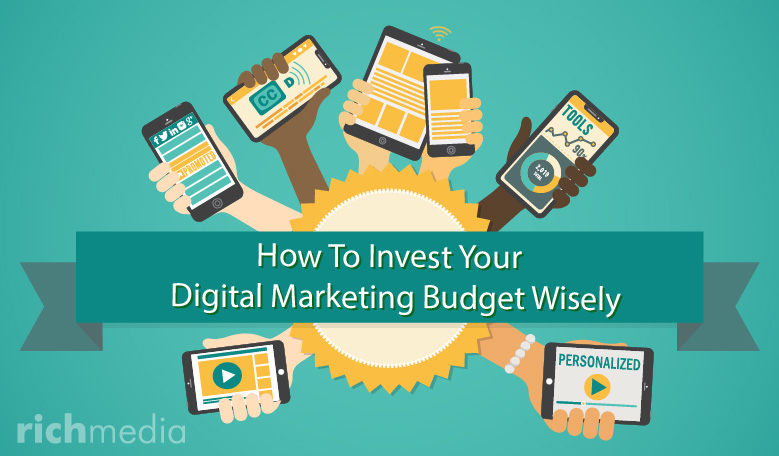 How to Invest Your Digital Marketing Budget Wisely